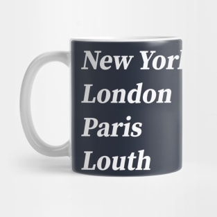 London, Paris, New York, Louth Mug